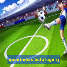 quentinhas botafogo rj